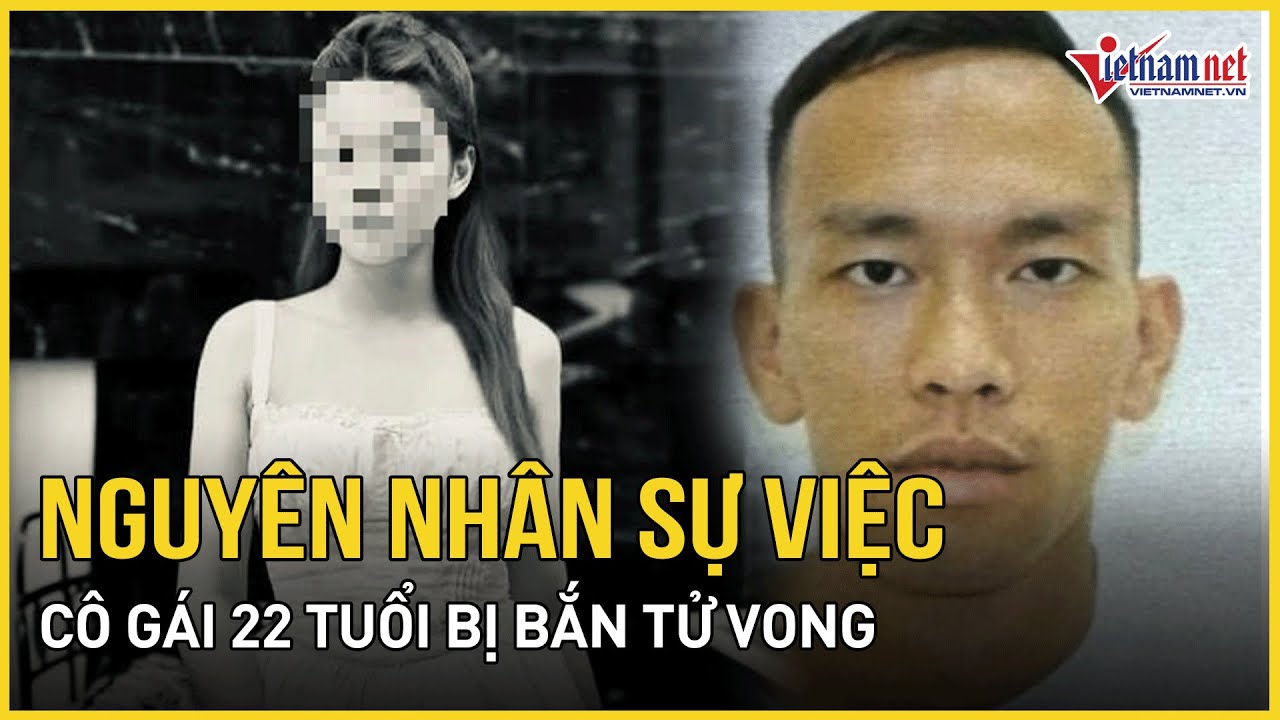 Bất ngờ lý do cô gái 22 tuổi bị bắn tử vong ở Hà Nội | Báo VietNamNet