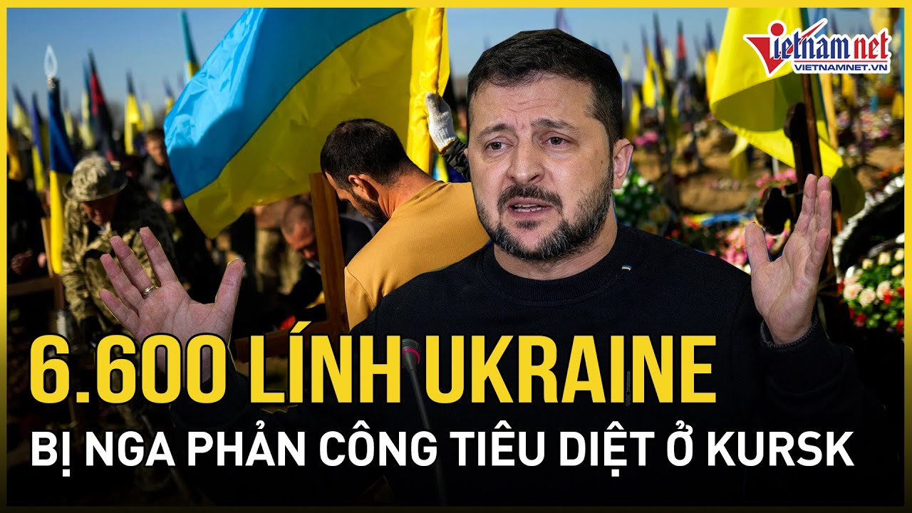 Nga phản công khốc liệt dữ dội, tiêu diệt 6.600 lính Ukraine tại Kursk | Báo VietNamNet