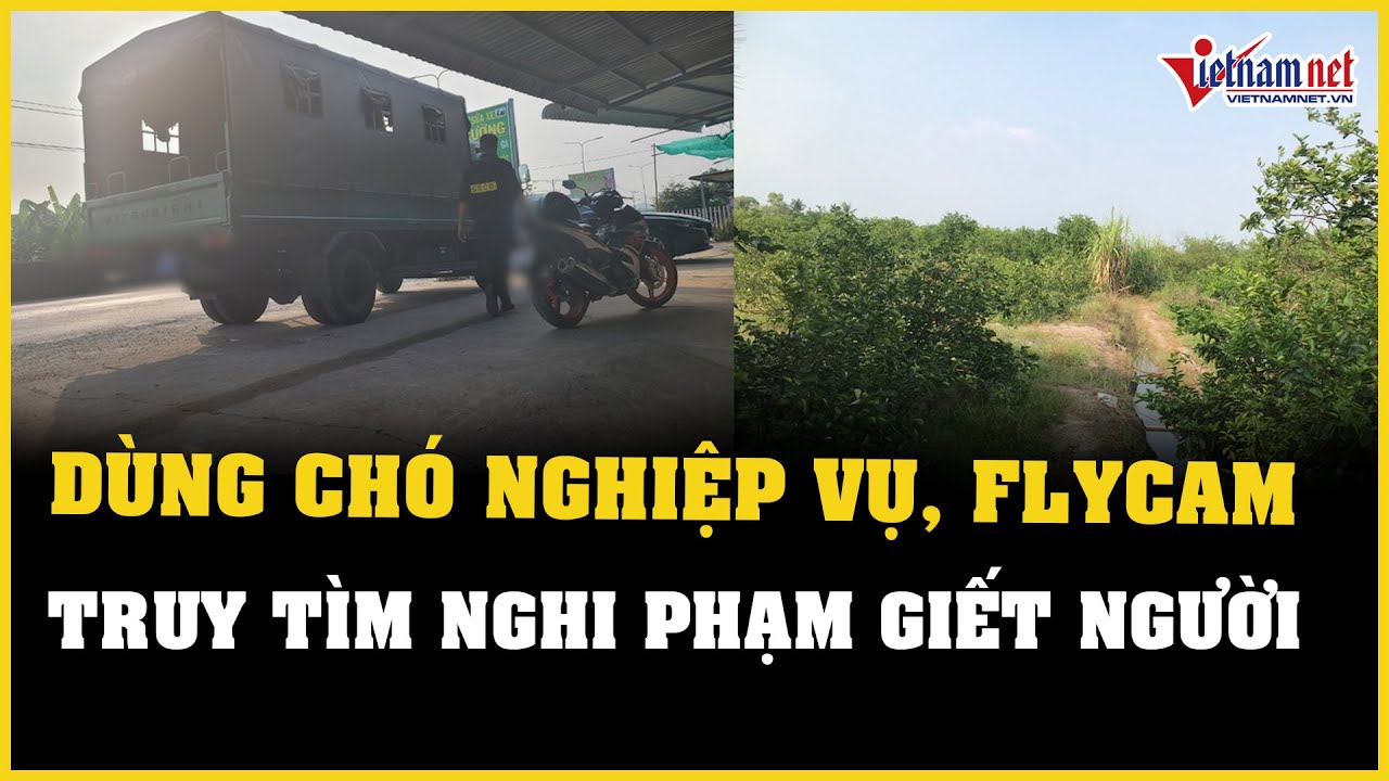 Dùng chó nghiệp vụ, flycam truy tìm nghi phạm giết người ở TP.HCM | Báo VietNamNet