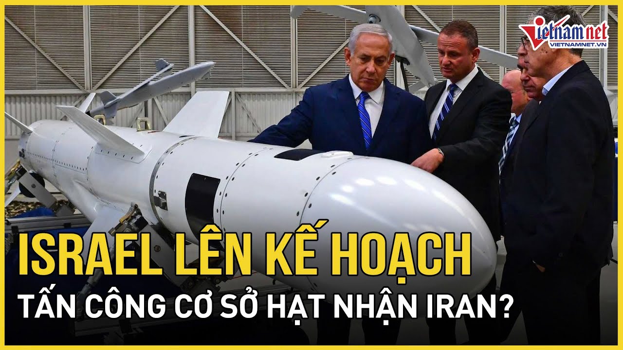 Israel từ chối cam kết với Mỹ: Không loại trừ tấn công cơ sở hạt nhân Iran | Báo VietNamNet