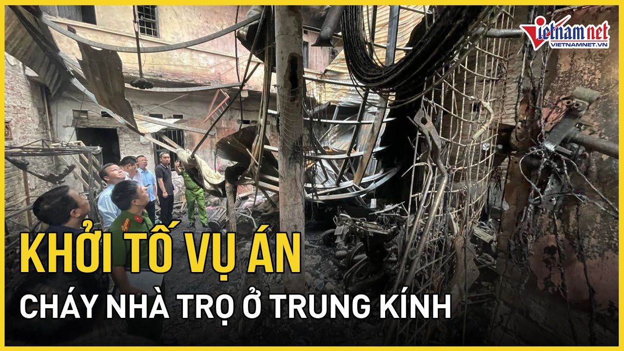 Khởi tố vụ án cháy nhà trọ ở Trung Kính làm 14 người tử vong | Báo VietNamNet