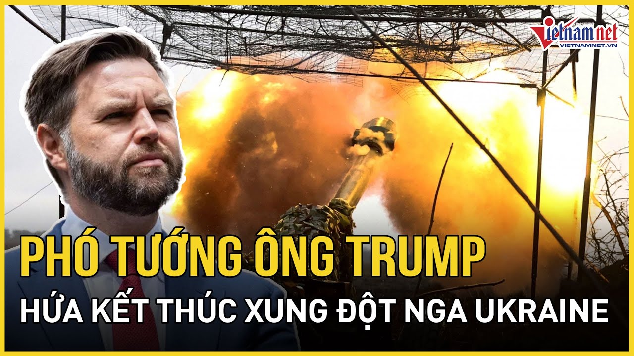 "Phó tướng" của ông Trump tuyên bố cực gắt, hứa kết thúc nhanh xung đột ở Ukraine nếu thắng cử