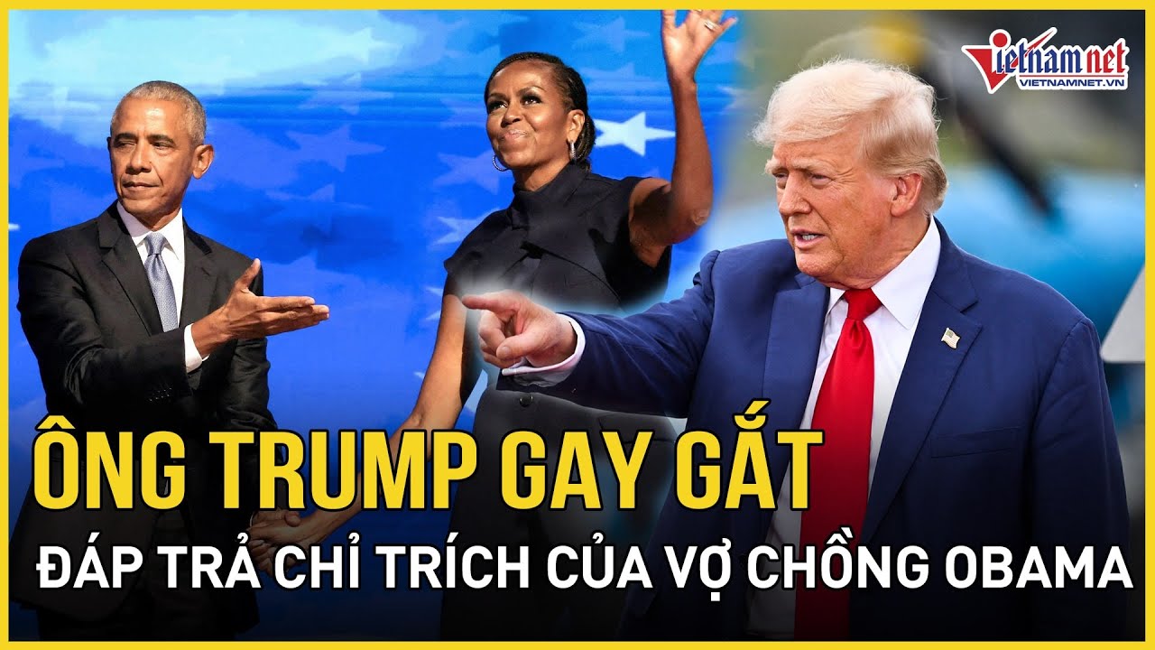 Ông Trump lên tiếng đáp trả gay gắt chỉ trích của vợ chồng ông Obama | Báo VietNamNet