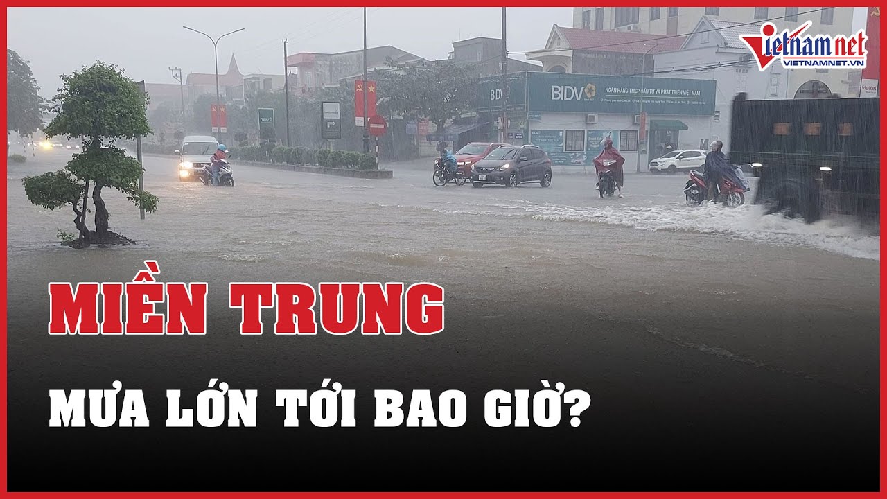 Tin tức thời sự 24/11: Mưa lớn miền Trung cường độ mạnh nhất tập trung thời điểm nào? | VietNamNet