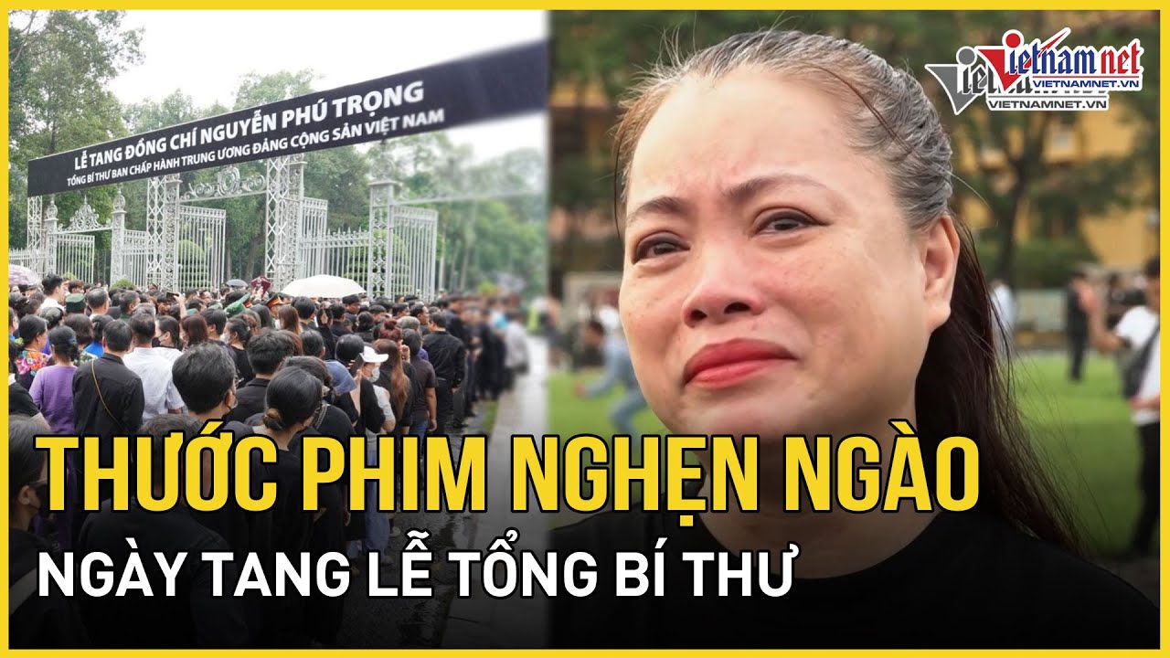 Rơi nước mắt những thước phim nghẹn ngào ngày Quốc tang Tổng Bí thư Nguyễn Phú Trọng| Báo VietNamNet