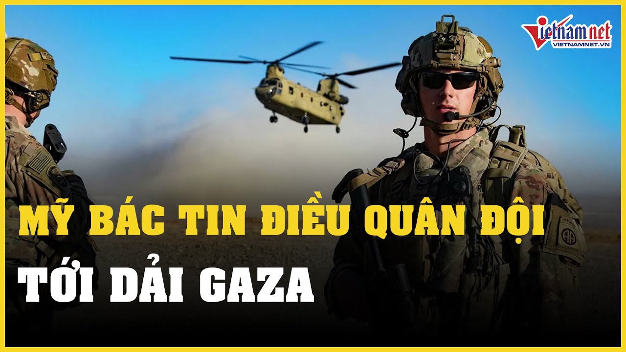 Mỹ bác tin điều quân đội tới Dải Gaza | Báo VietNamNet