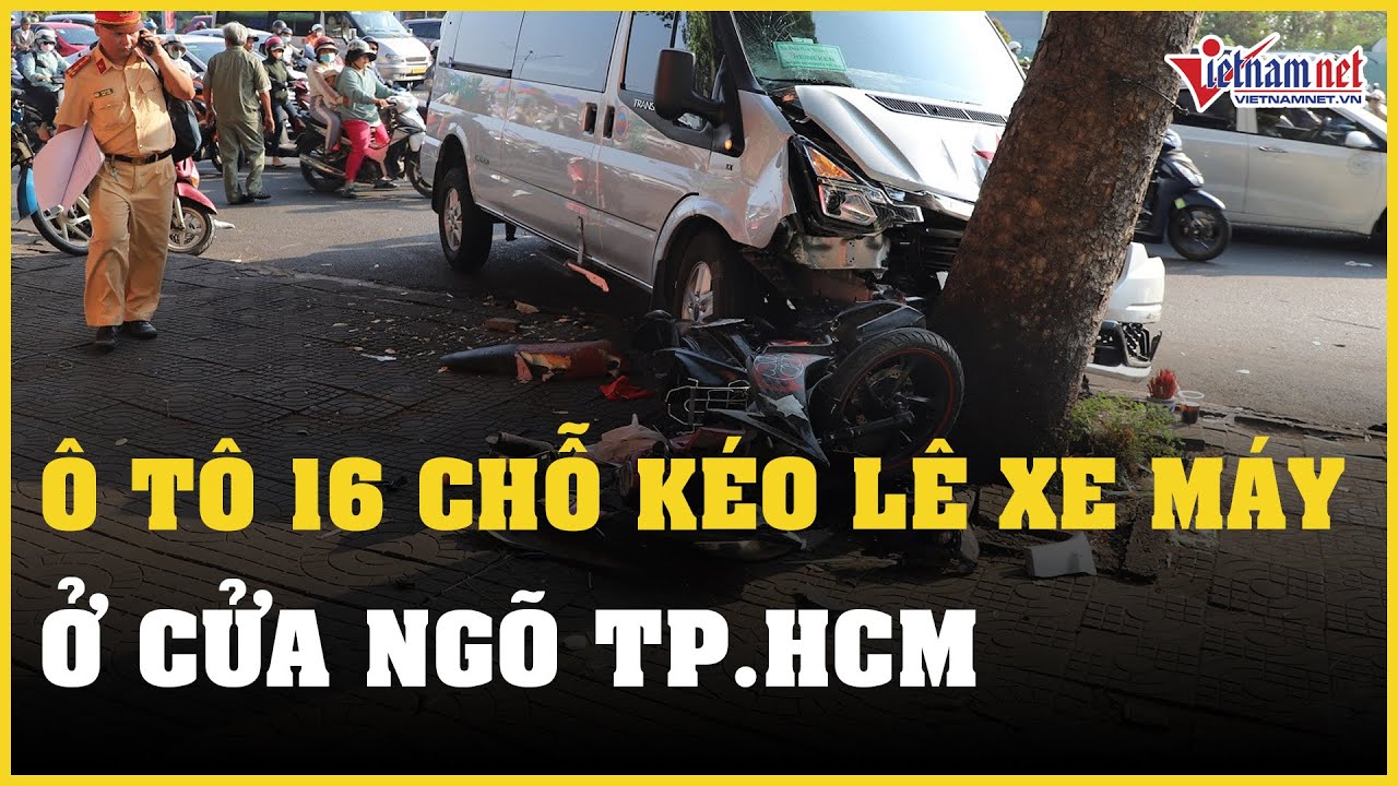 TPHCM: Ô tô 16 chỗ kéo lê xe máy ở Trường Chinh, giao thông tê liệt hơn 2 giờ | Báo VietNamNet