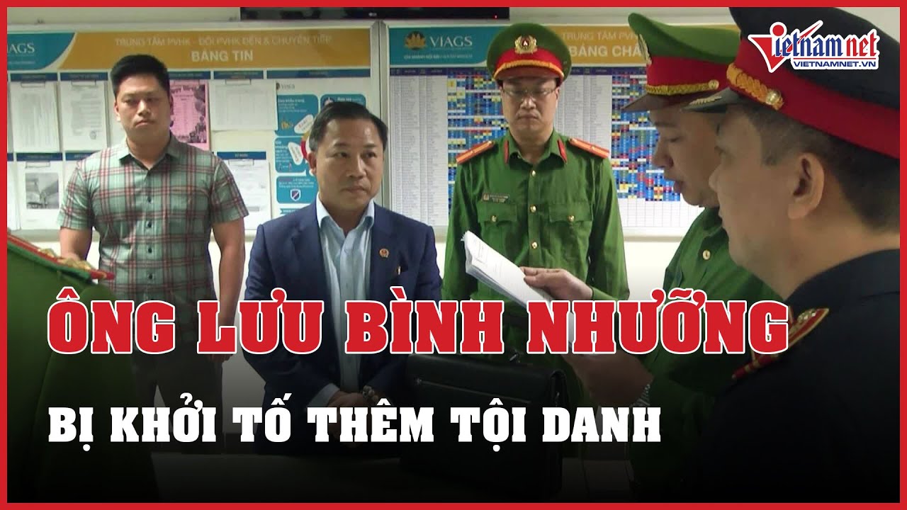 Ông Lưu Bình Nhưỡng bị khởi tố thêm tội danh vì nhận hàng trăm nghìn USD | Báo VietNamNet