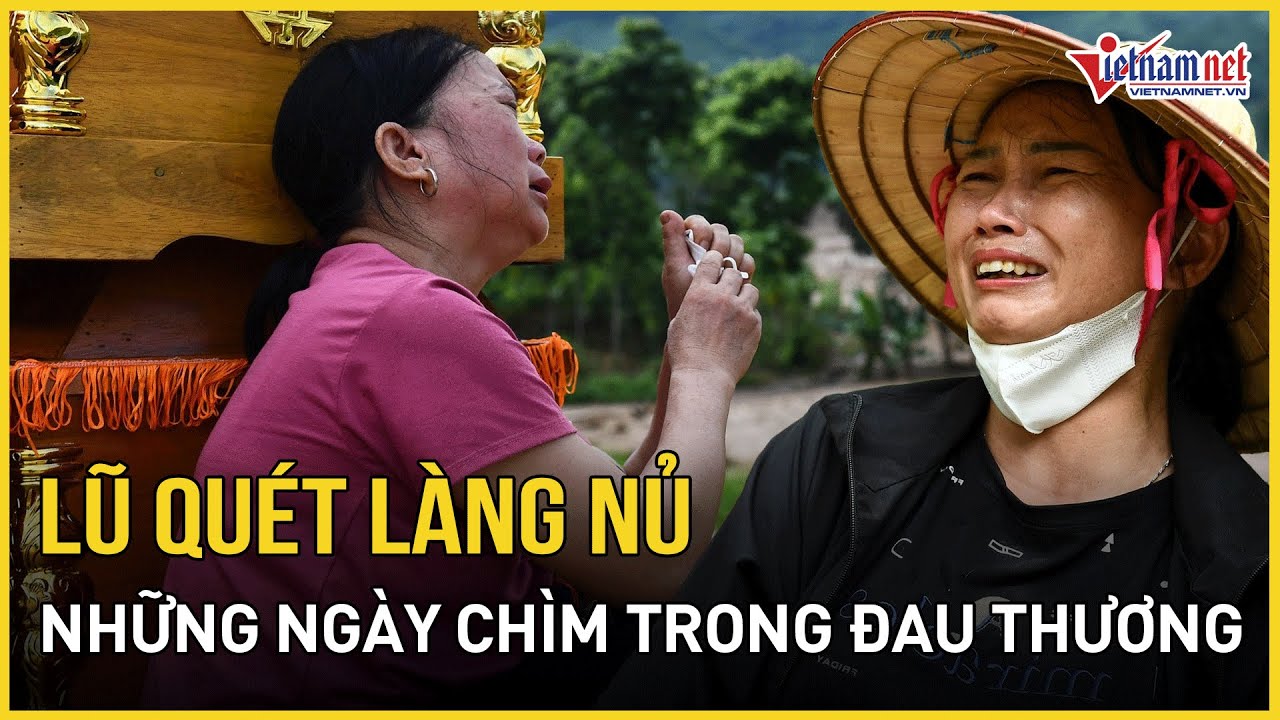 Những ngày chìm trong đau thương sau trận lũ quét kinh hoàng ở Làng Nủ | Báo VietNamNet