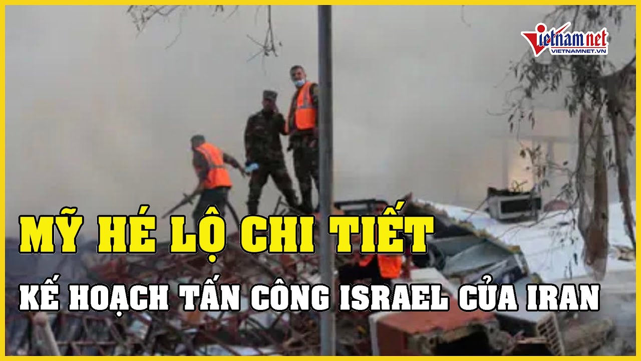 Mỹ hé lộ chi tiết kế hoạch tấn công Israel của Iran | Báo VietNamNet