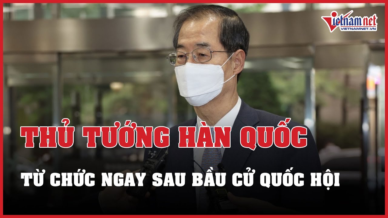 Tin tức thế giới 24h: Thủ tướng và nhiều quan chức cấp cao Hàn Quốc đồng loạt từ chức | VietNamNet