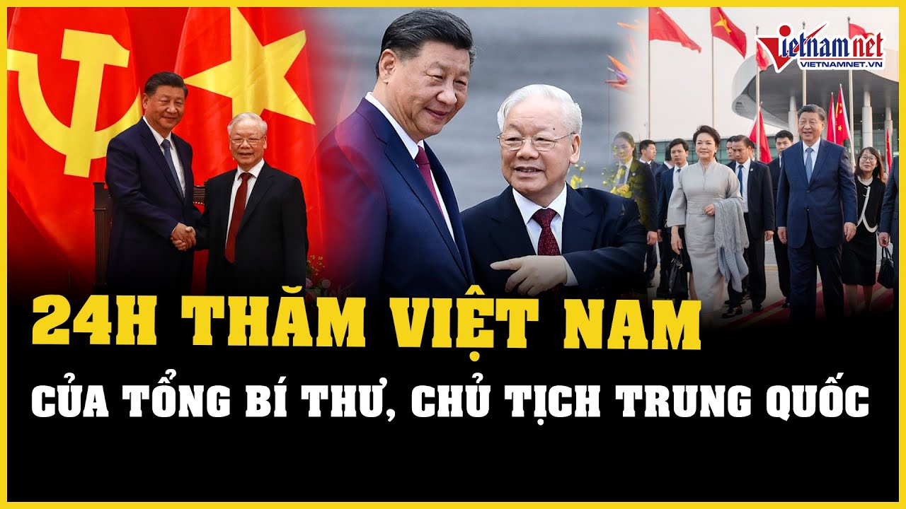 Nhìn lại 24 giờ của Tổng bí thư, Chủ tịch nước Trung Quốc Tập Cận Bình trong chuyến thăm Việt Nam