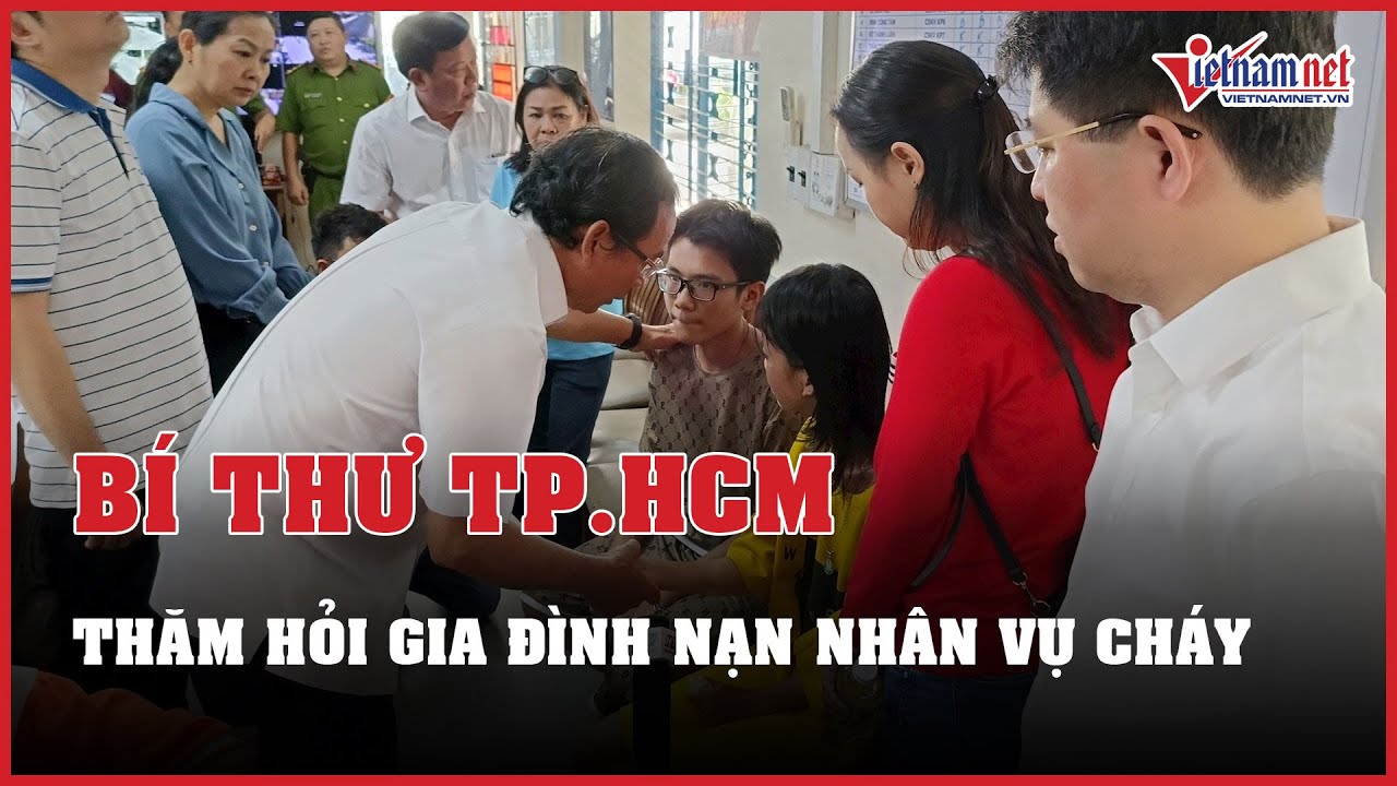 Bí thư TP.HCM Nguyễn Văn Nên thăm hỏi gia đình 4 nạn nhân vụ cháy ở quận 10 | Báo VietNamNet