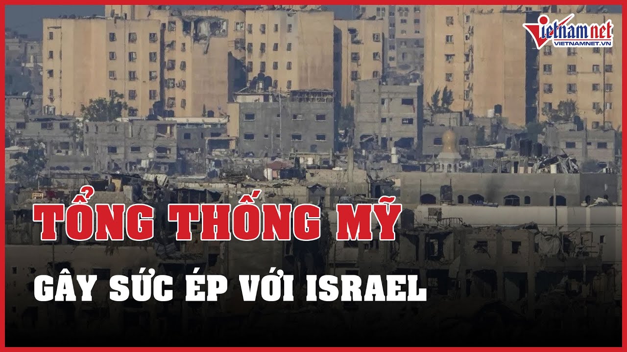 Tổng thống Mỹ gây sức ép với Israel trong xung đột với Hamas | Báo VietNamNet