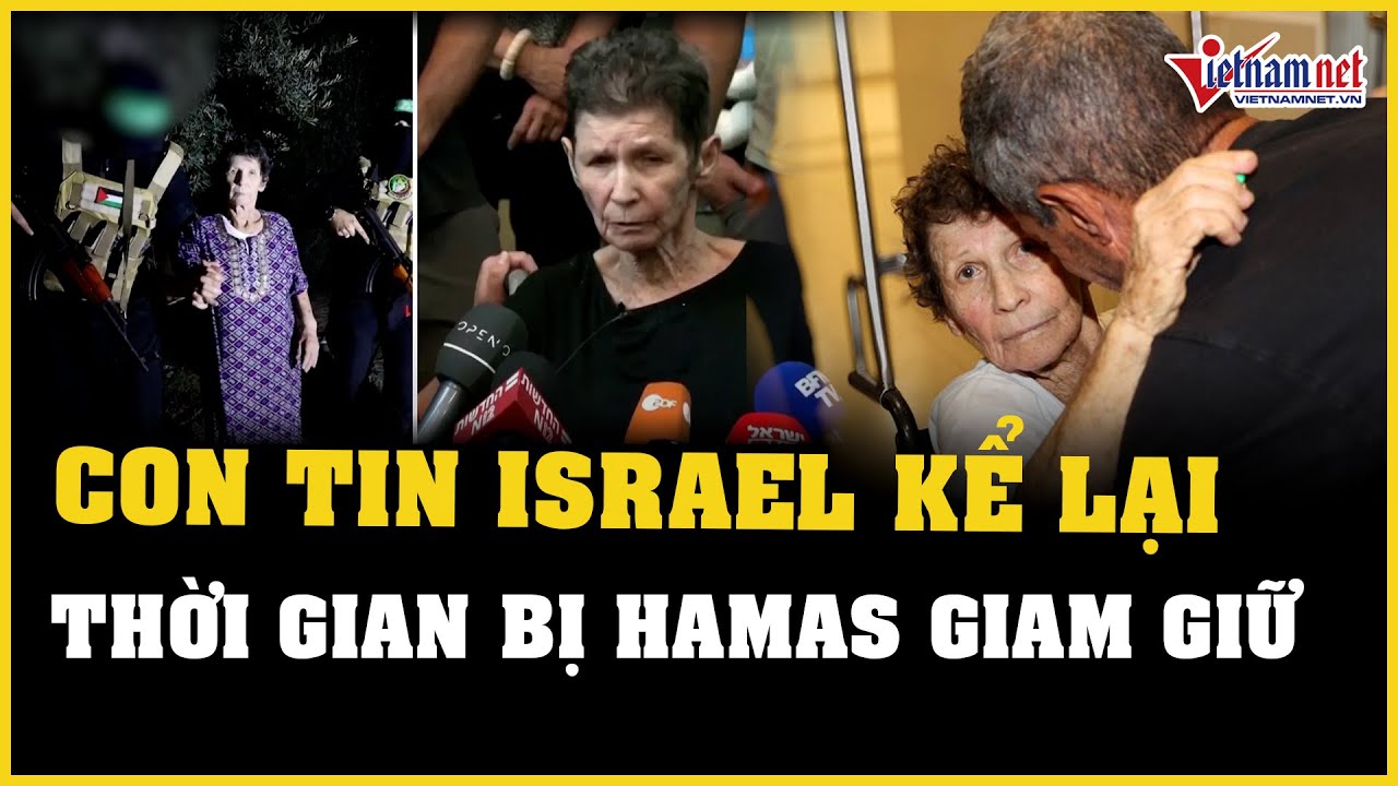 Con tin Israel kể lại quãng thời gian bị Hamas giam giữ | Báo VietNamNet