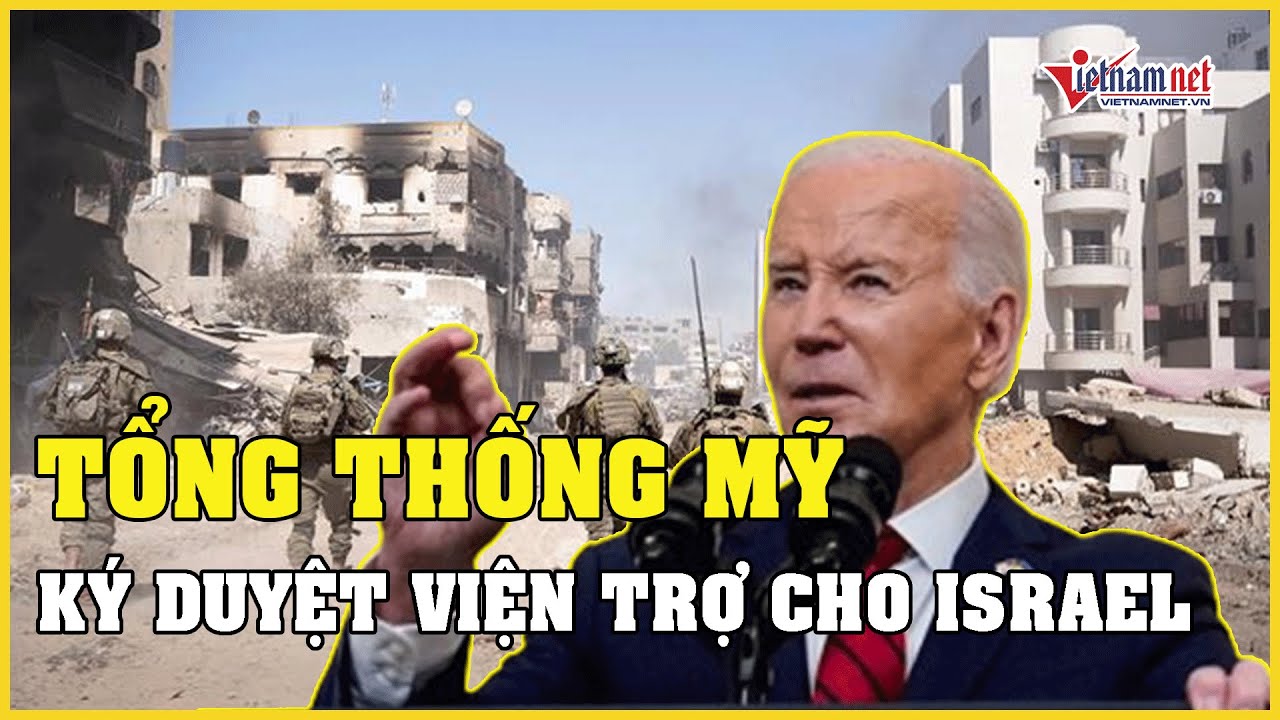 Tổng thống Mỹ Joe Biden ký duyệt viện trợ cho Israel | Báo VietNamNet