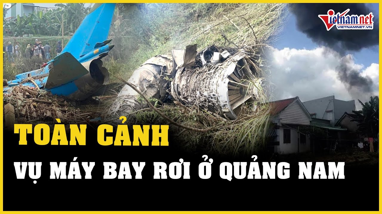 Toàn cảnh vụ máy bay Su-22 rơi ở Quảng Nam | Báo VietNamNet