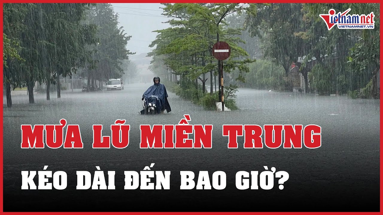 Mưa lũ ở miền Trung sẽ kéo dài hết ngày 19/10 | Báo VietNamNet