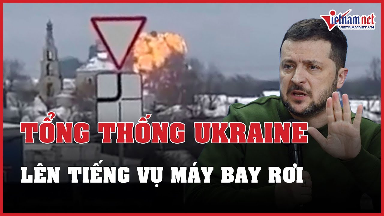 Nga - Ukraine mới nhất 25/01: Tổng thống Ukraine lên tiếng vụ máy bay Nga rơi ở Belgorod