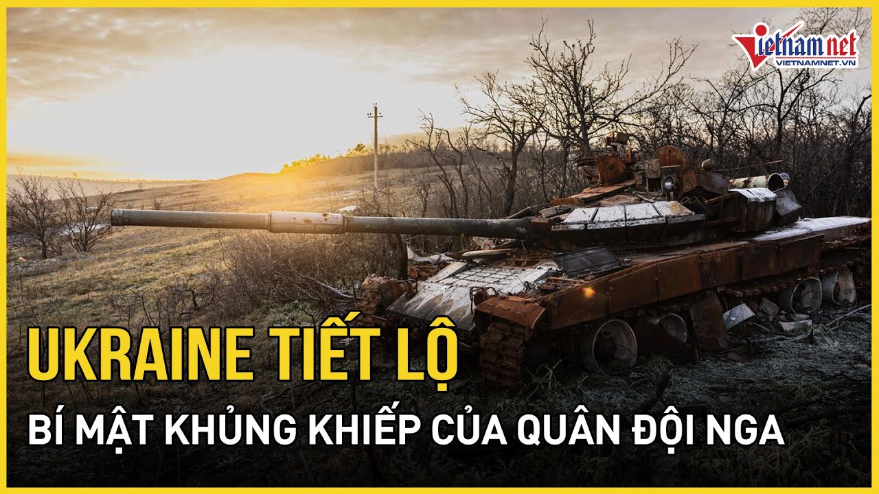 Kinh hoàng: Ukraine tiết lộ bí mật khủng khiếp của quân đội Nga | Báo VietNamNet