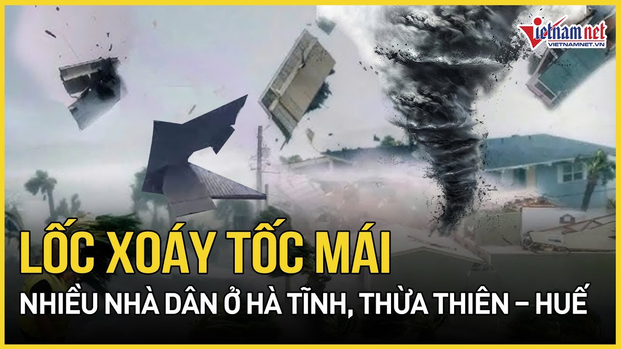 Mưa to kèm lốc xoáy khiến nhiều nhà dân ở Hà Tĩnh và Thừa Thiên - Huế tốc mái | Báo VietNamNet