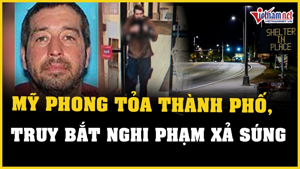 Mỹ phong tỏa thành phố, hàng trăm cảnh sát truy bắt nghi phạm xả súng | Báo VietNamNet