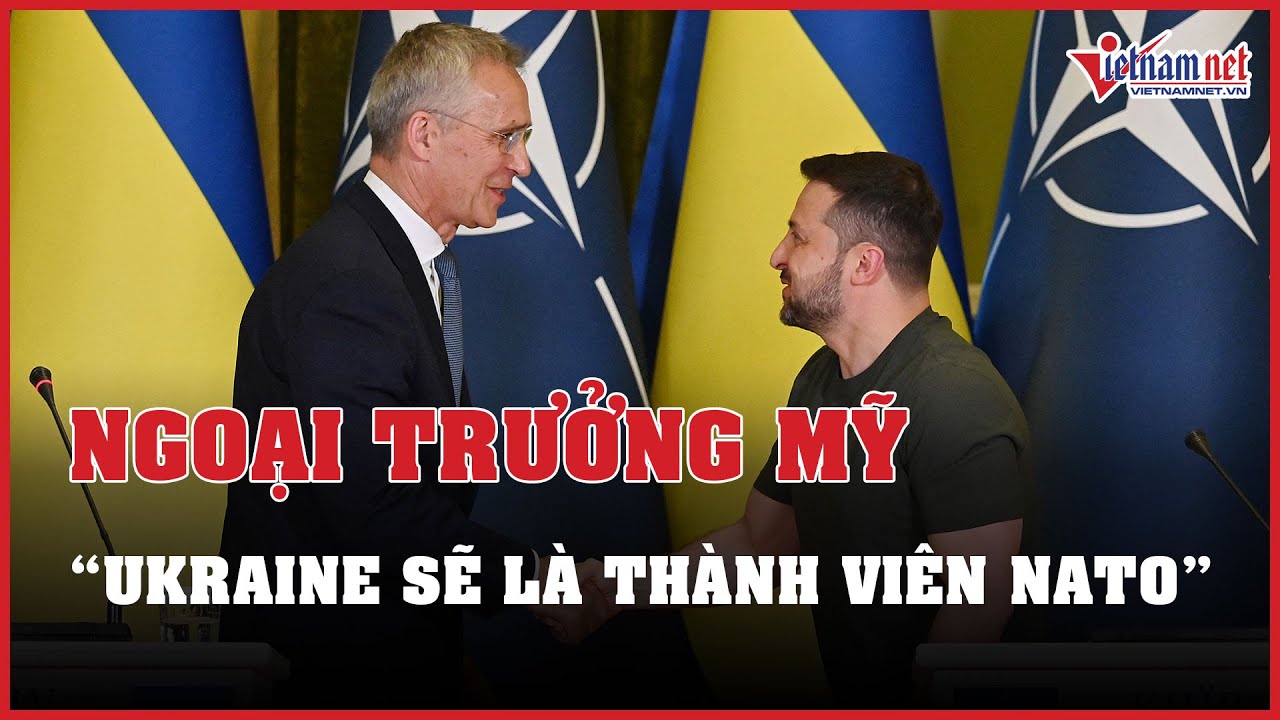 Nga - Ukraine mới nhất 30/01: Ngoại trưởng Mỹ nói Ukraine sẽ là thành viên NATO | VietNamNet