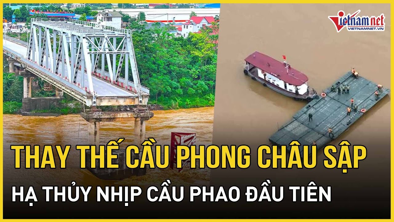 Thay thế cầu Phong Châu sập: Hạ thủy nhịp cầu phao đầu tiên trước khi chính thức lắp đặt