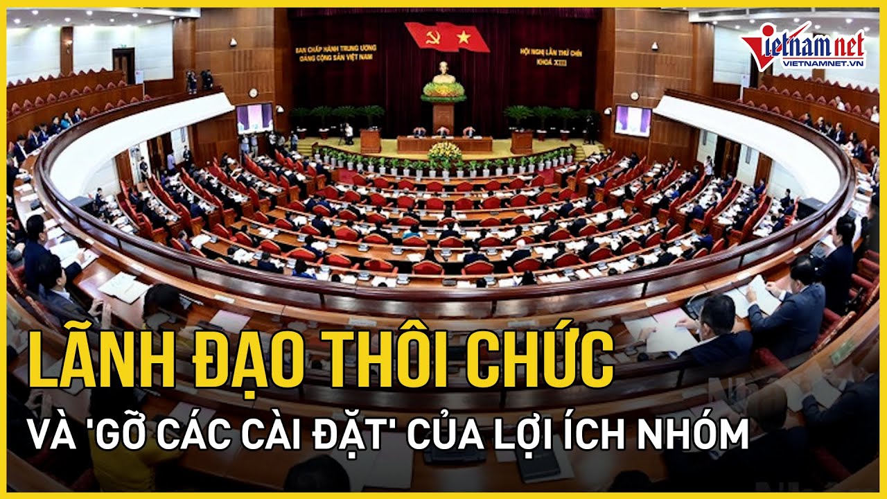 Lãnh đạo thôi chức và chuyện "gỡ các cài đặt" của lợi ích nhóm | Báo VietNamNet