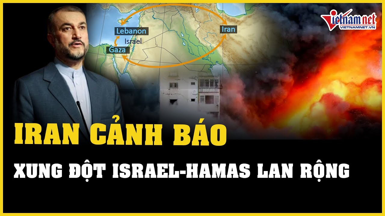 Iran cảnh báo xung đột Israel-Hamas leo thang | Báo VietNamNet