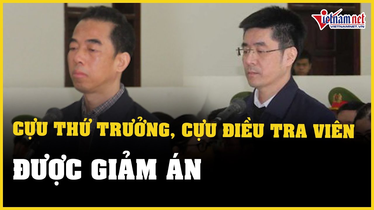 Cựu Thứ trưởng Tô Anh Dũng và cựu điều tra viên Hoàng Văn Hưng được giảm án | Báo VietNamNet