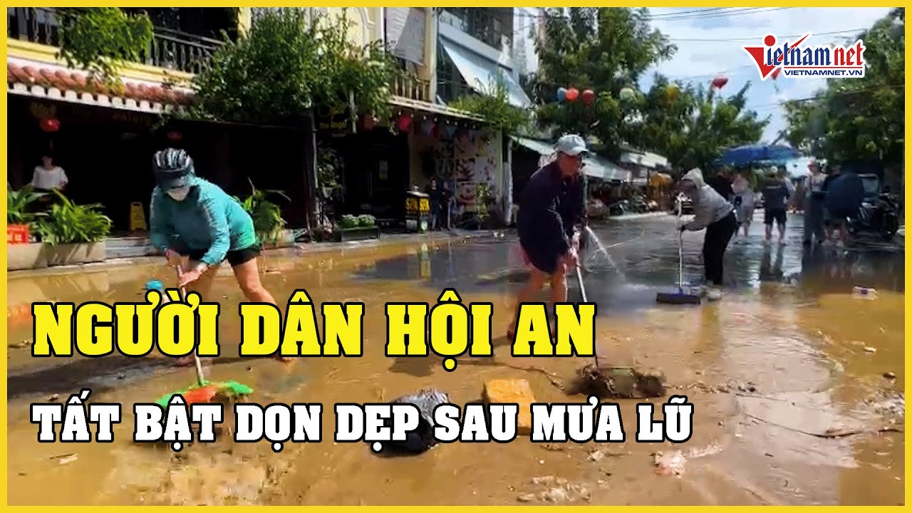 Người dân Hội An, Quảng Nam tất bật dọn lũ, đẩy bùn, đón khách trở lại sau mưa lớn | Báo VietNamNet