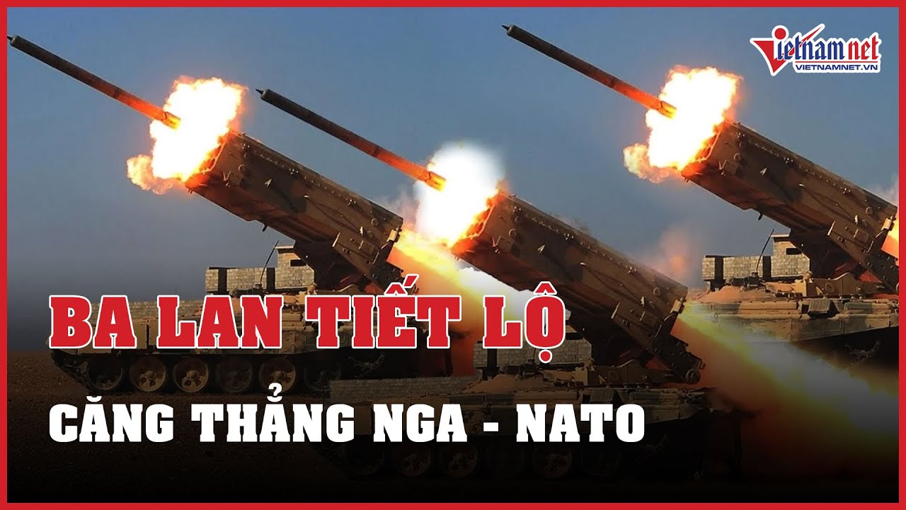 Nga và NATO đang ở trạng thái "đối đầu trực tiếp", Ba Lan tiết lộ bí mật về Ukraine | Báo VietNamNet