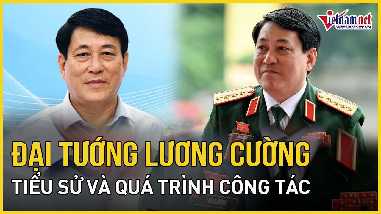 Tiểu sử và quá trình công tác Đại tướng Lương Cường, Thường trực Ban Bí thư | Báo VietNamNet