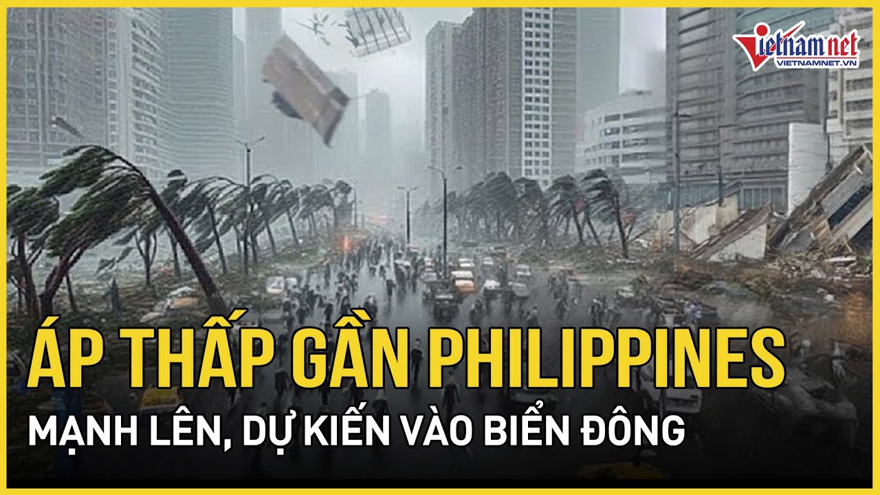 Áp thấp gần Philippines đang mạnh lên, dự kiến đi thẳng vào Biển Đông | Báo VietNamNet