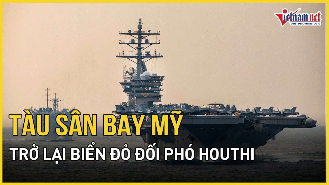 Tàu sân bay Mỹ trở lại Biển Đỏ đối phó tên lửa của Houthi | Báo VietNamNet