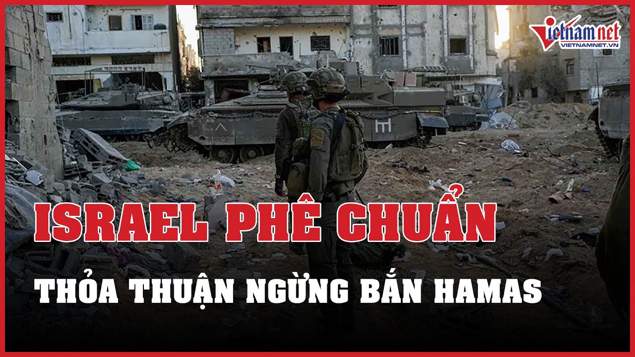 Israel phê chuẩn thỏa thuận ngừng bắn đổi lấy con tin với Hamas | Báo VietNamNet