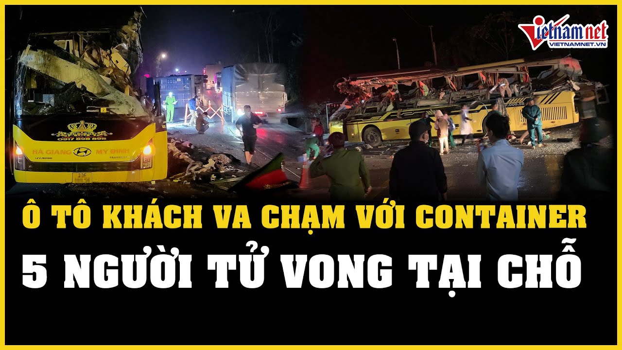 NÓNG: Xe khách va chạm với container trên quốc lộ 2 khiến 5 người tử vong| Báo VietNamNet