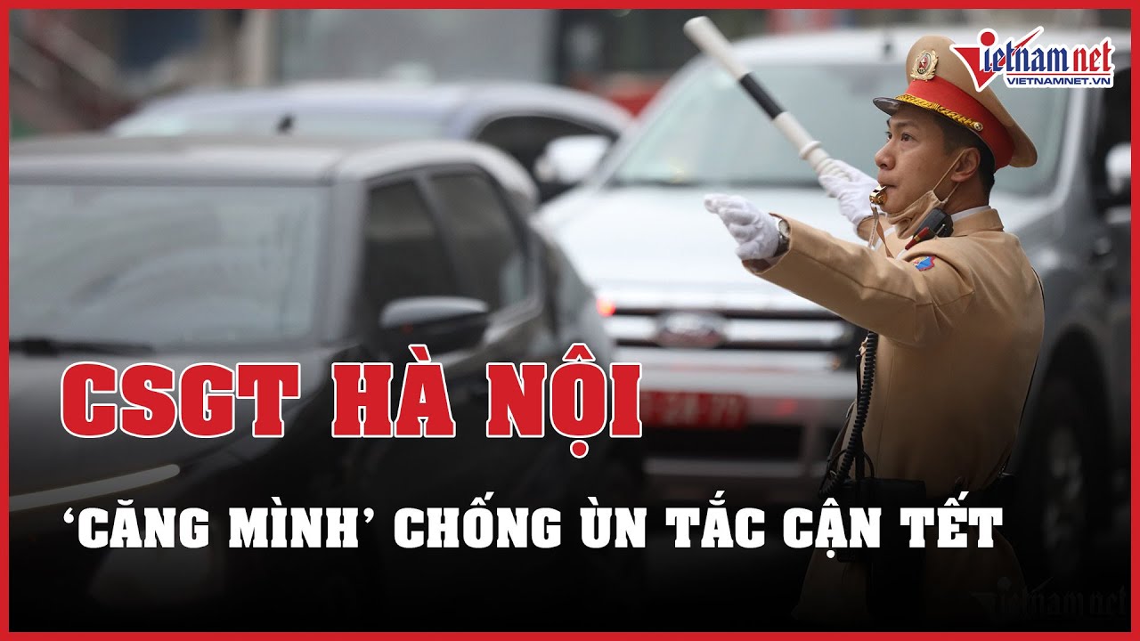 CSGT Hà Nội căng mình chống ùn tắc giao thông ngày cận Tết | Báo VietNamNet