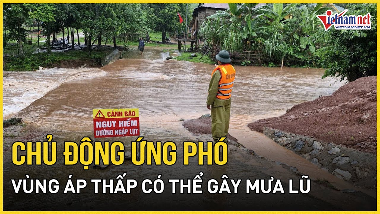 Yêu cầu chủ động ứng phó với vùng áp thấp có khả năng ảnh hưởng trực tiếp đến Biển Đông, Vịnh Bắc Bộ