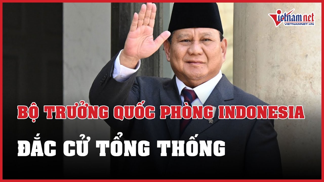 Tin tức thế giới 24h: Bộ trưởng Quốc phòng Indonesia đắc cử Tổng thống | Báo VietNamNet