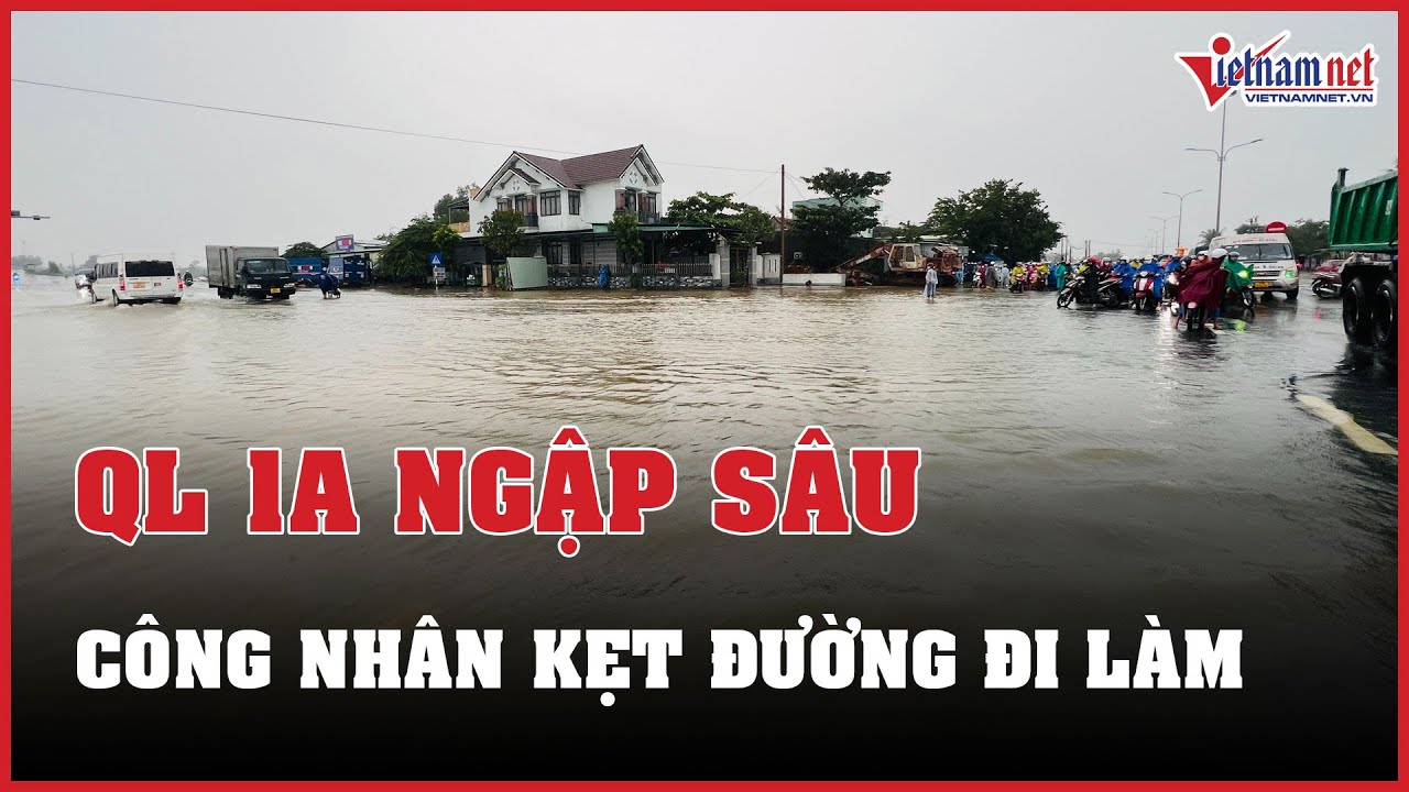 Mưa lũ ở Quảng Nam khiến quốc lộ 1A ngập sâu, hàng trăm công nhân kẹt đường đi làm | Báo VietNamNet