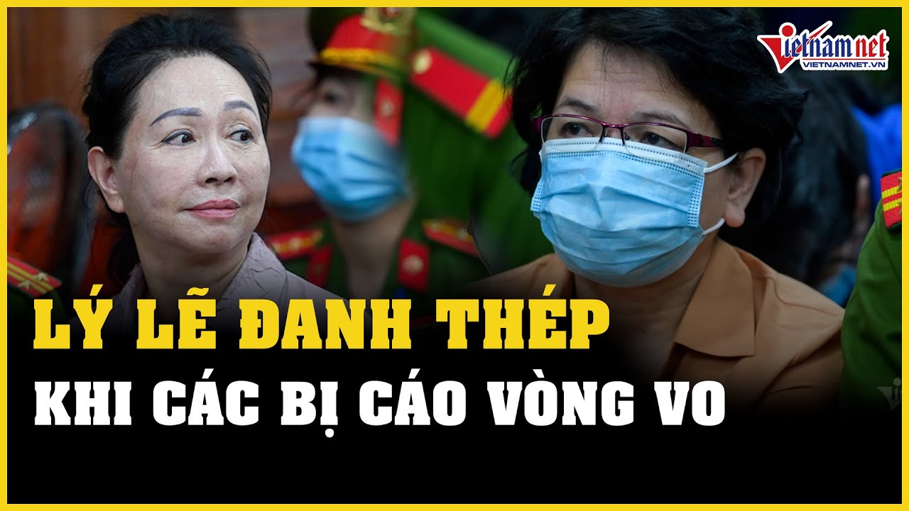 Bị cáo Trương Mỹ Lan, Đỗ Thị Nhàn vòng vo, VKS đưa ra bằng chứng đanh thép | Báo VietNamNet