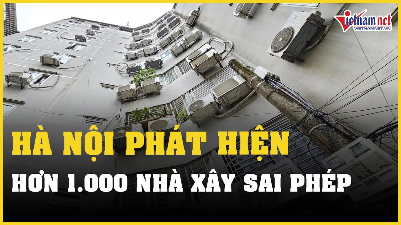 Sau vụ cháy chung cư mini, Hà Nội phát hiện hơn 1.000 nhà xây sai phép | Báo VietNamNet