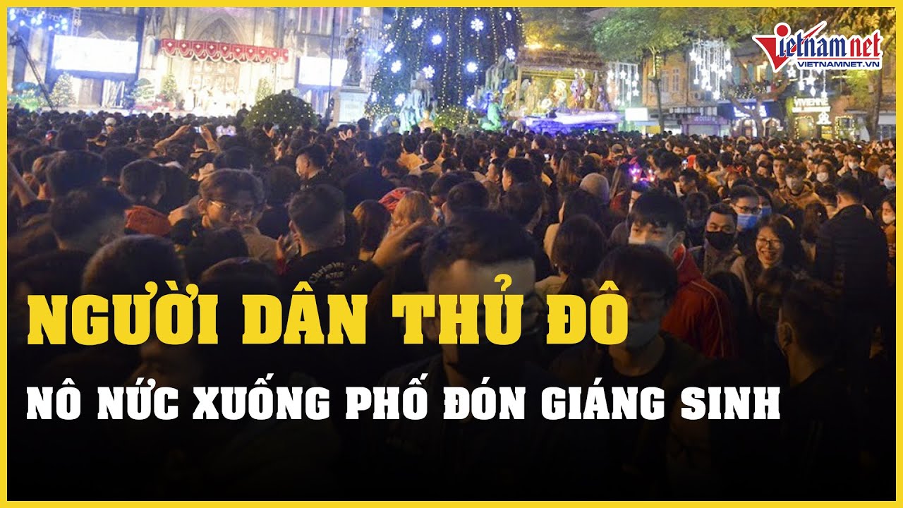 Thời tiết Hà Nội lạnh tê tái, người dân Thủ đô vẫn nô nức xuống phố đón Giáng sinh sớm | VietNamNet