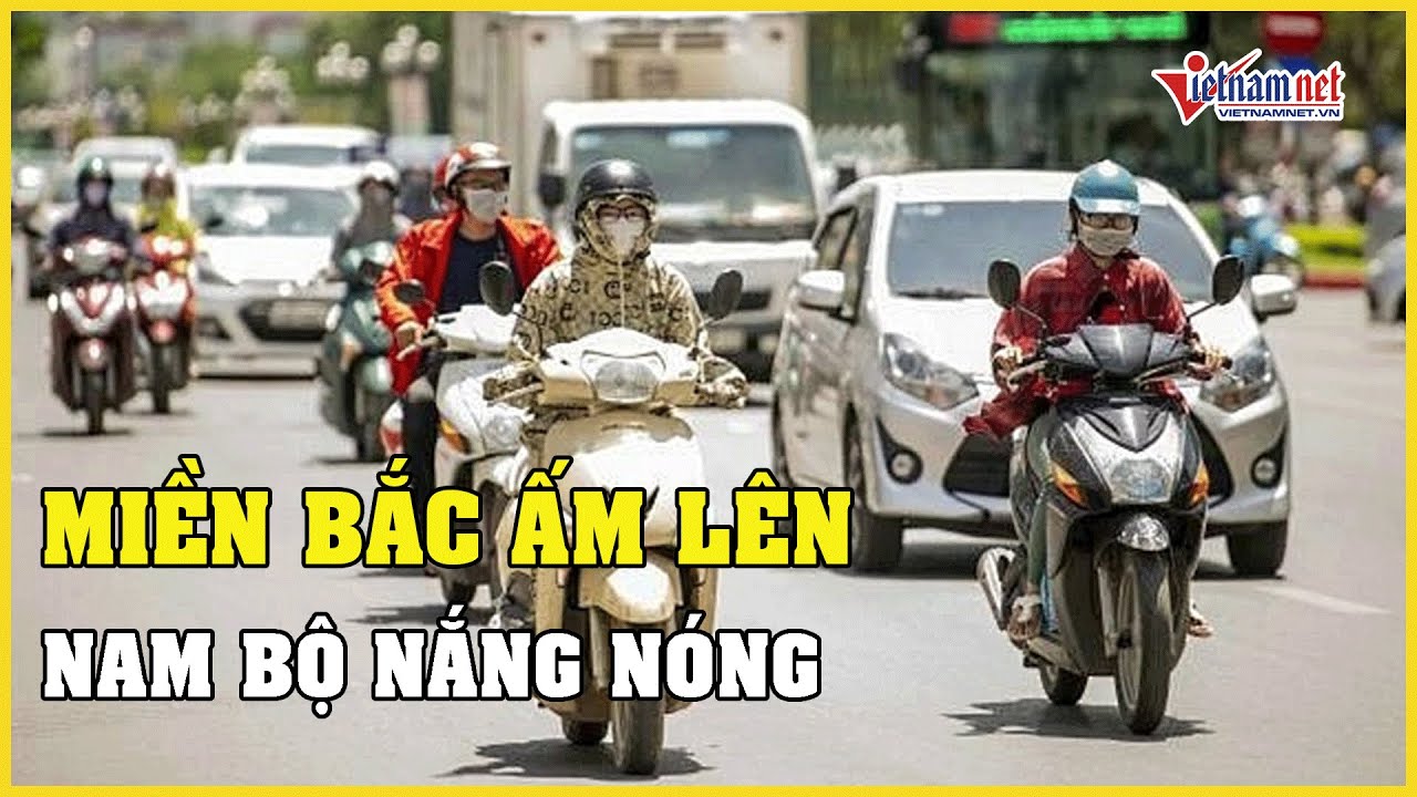 Dự báo thời tiết ngày 12/3/2024: Miền Bắc ấm lên, Nam Bộ nắng nóng | Báo VietNamNet