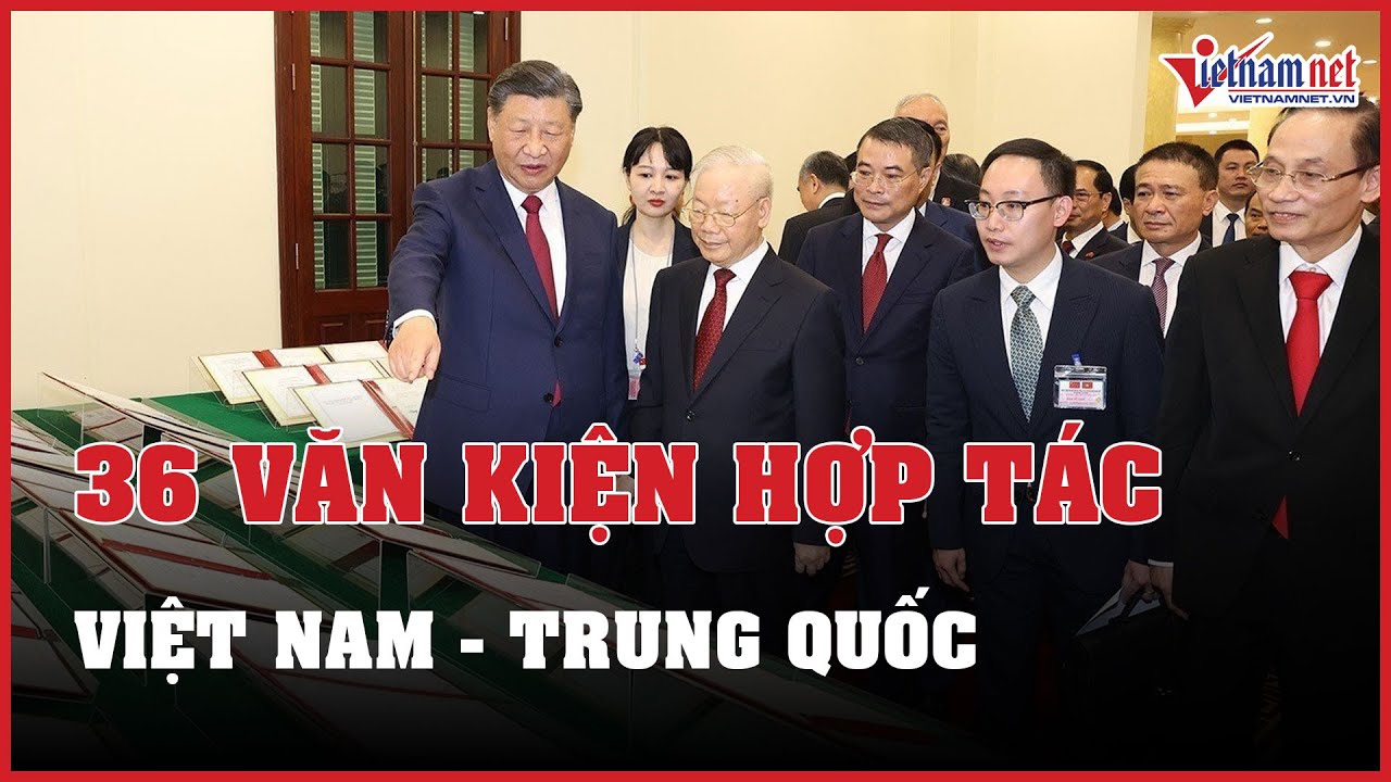 Hai Tổng Bí thư Việt Nam và Trung Quốc chứng kiến 36 văn kiện hợp tác đã ký kết | Báo VietNamNet