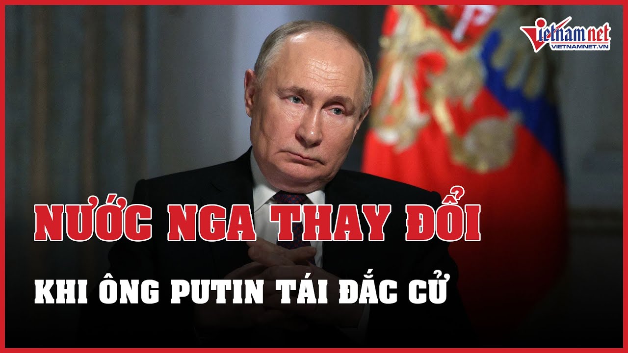 Nước Nga sẽ thay đổi ra sao trong 6 năm tới khi ông Putin tái đắc cử Tổng thống | Báo VietNamNet