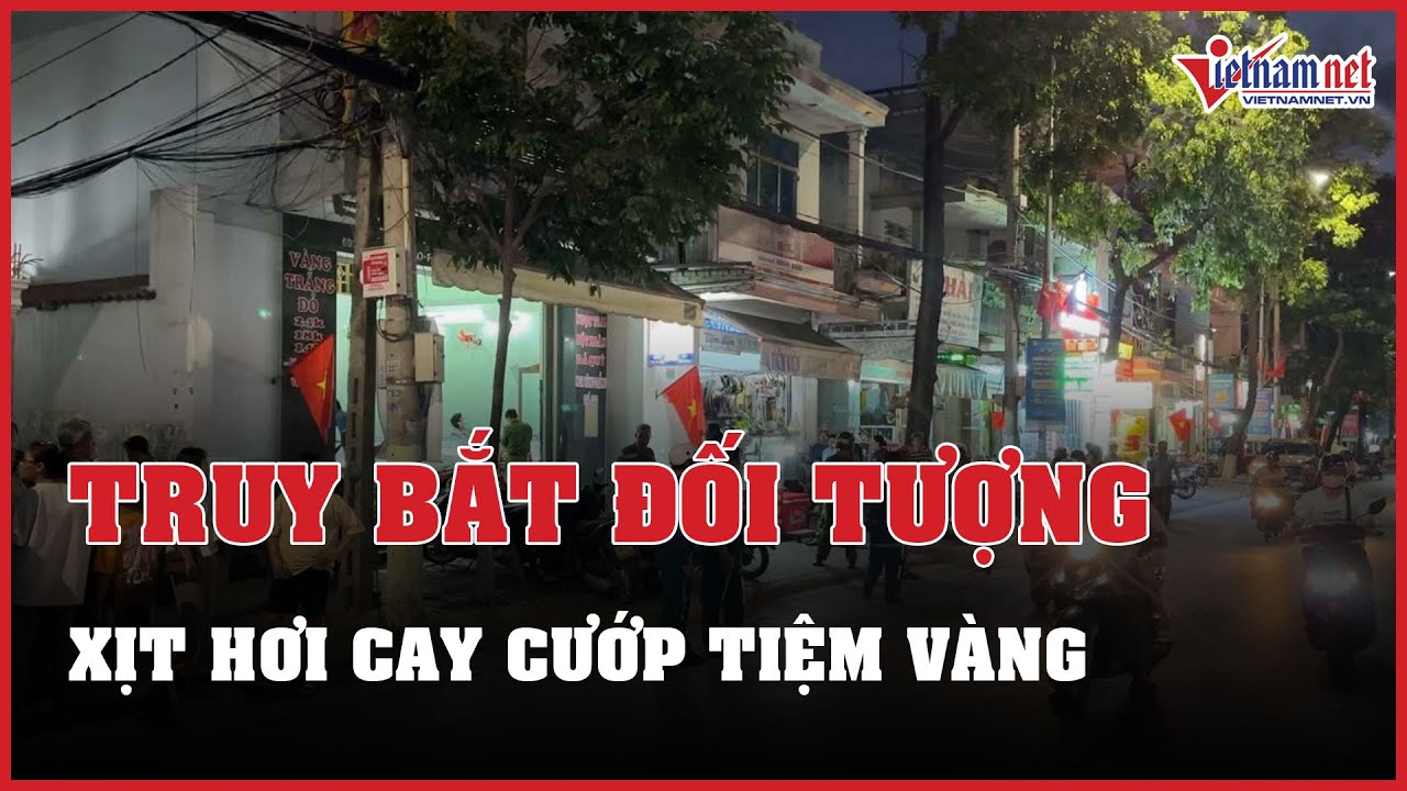 Truy bắt đối tượng dùng bình xịt hơi cay cướp tiệm vàng ở Bình Thuận | Báo VietNamNet