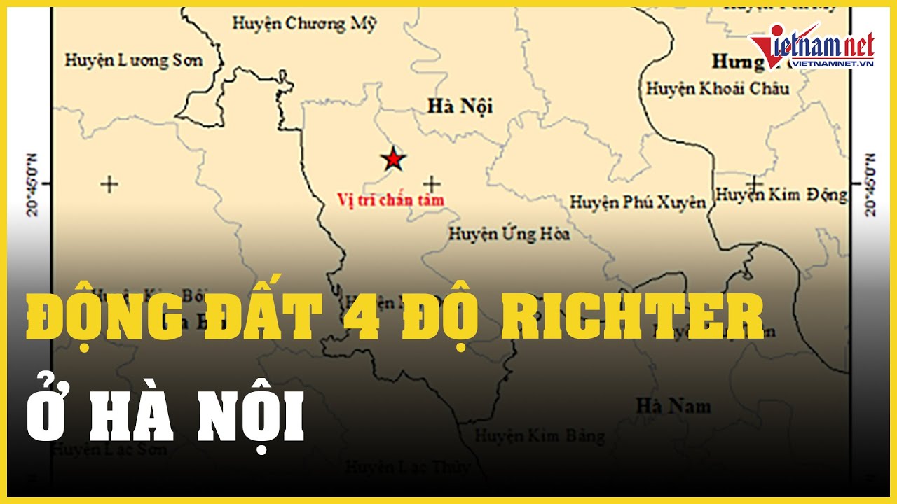 Động đất 4 độ richter ở Hà Nội, nhiều nơi rung lắc | Báo VietNamNet